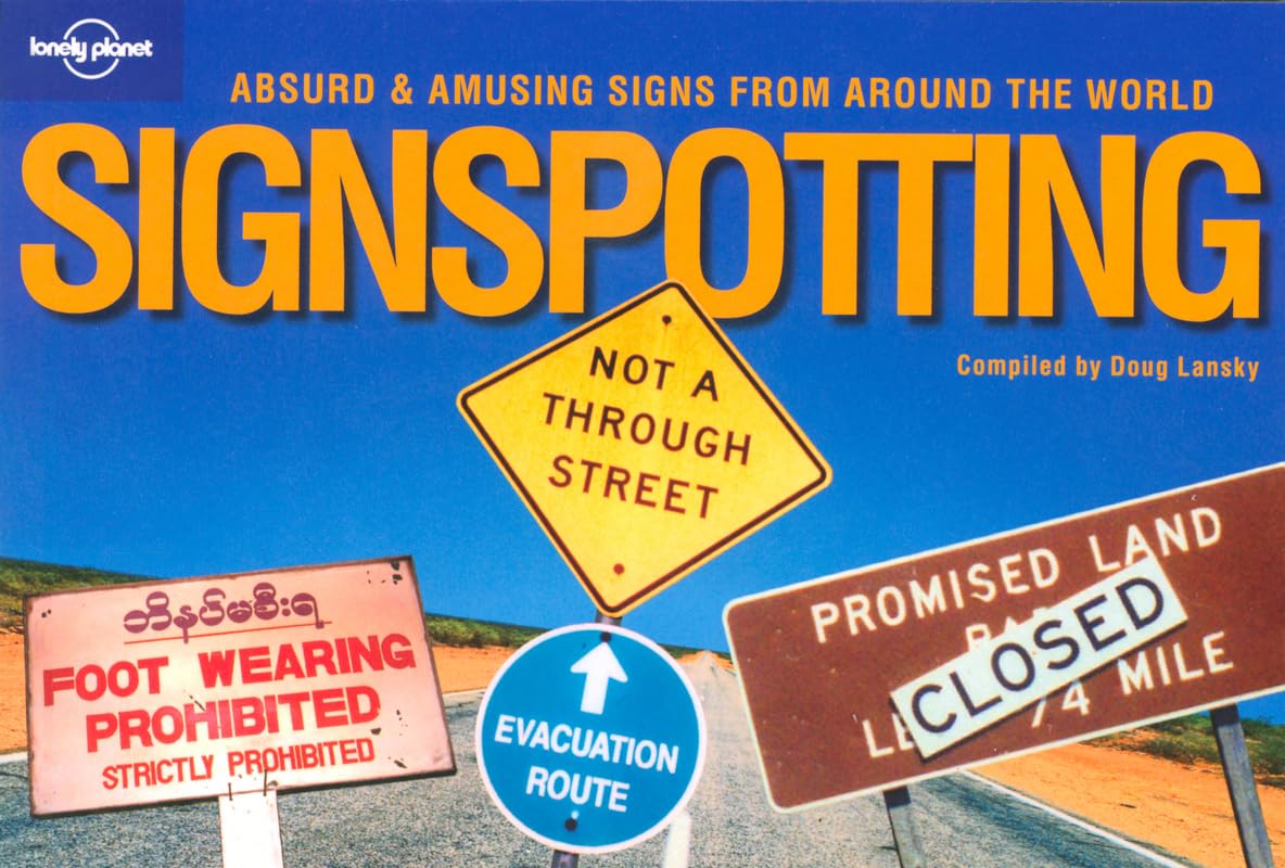 Lonely Planet Signspotting: Absurd & Amusing Signs from Around the World