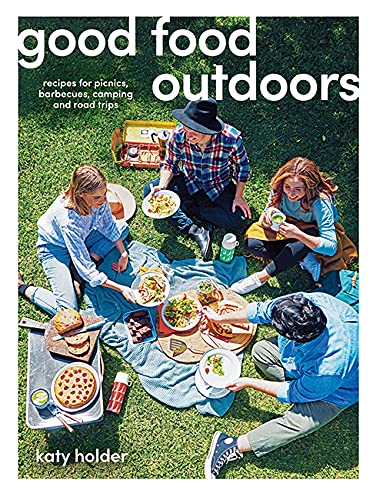 Good Food Outdoors: Recipes for Picnics, Barbecues, Camping and Road Trips - 4217
