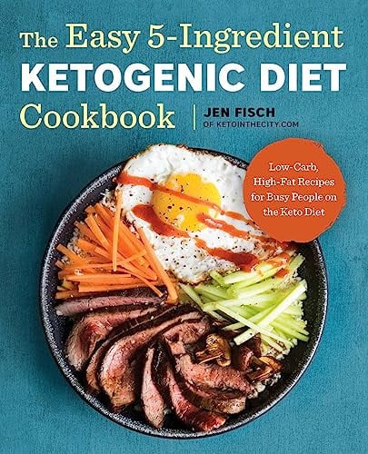 The easy 5-ingredient ketogenic diet cookbook: low-carb, high-fat recipes for busy people on the keto diet