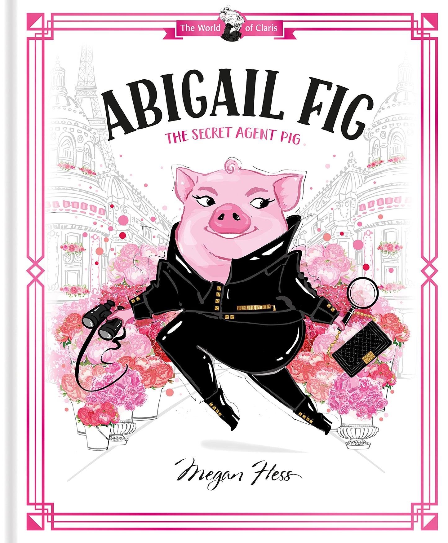 Abigail Fig: The Secret Agent Pig: World of Claris #2 (The World of Claris) - 2888