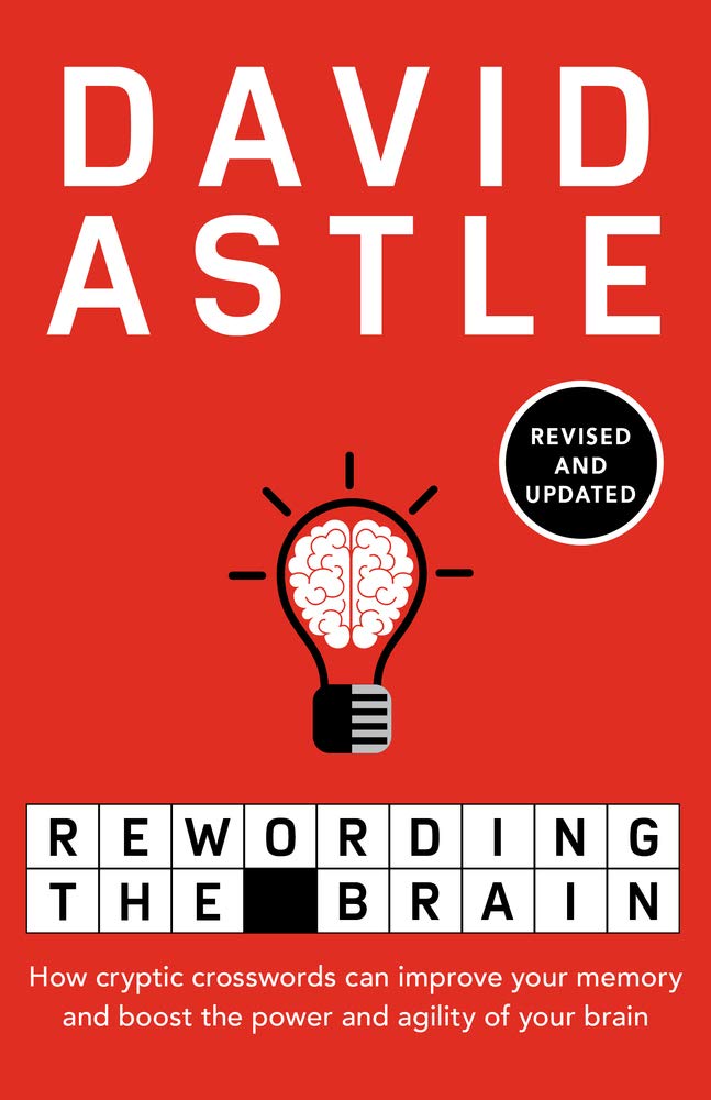 Rewording the Brain: How Cryptic Crosswords Can Improve Your Memory and Boost the Power and Agility of Your Brain