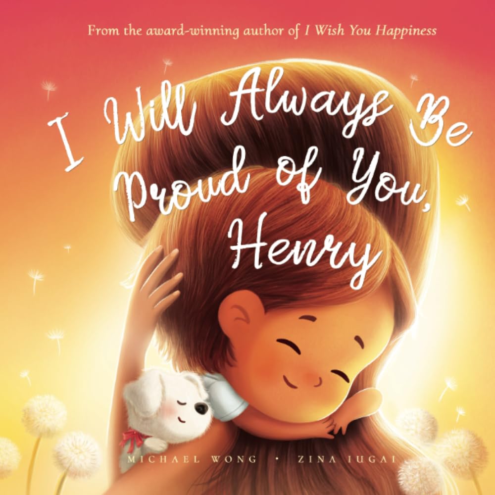 I Will Always Be Proud of You, Henry (The Unconditional Love for Henry Series) - 4753
