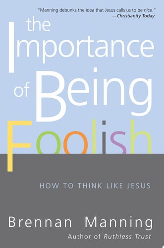 The Importance of Being Foolish How to Think Like Jesus