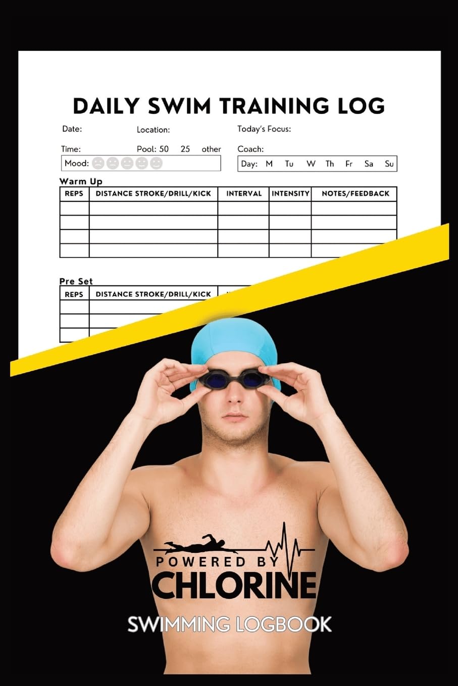 Powered By Chlorine Competitive Swimmer Daily Swim Training Log: Mens and Boys Elite Swimming Logbook Training Tracker (Swimming Logs)