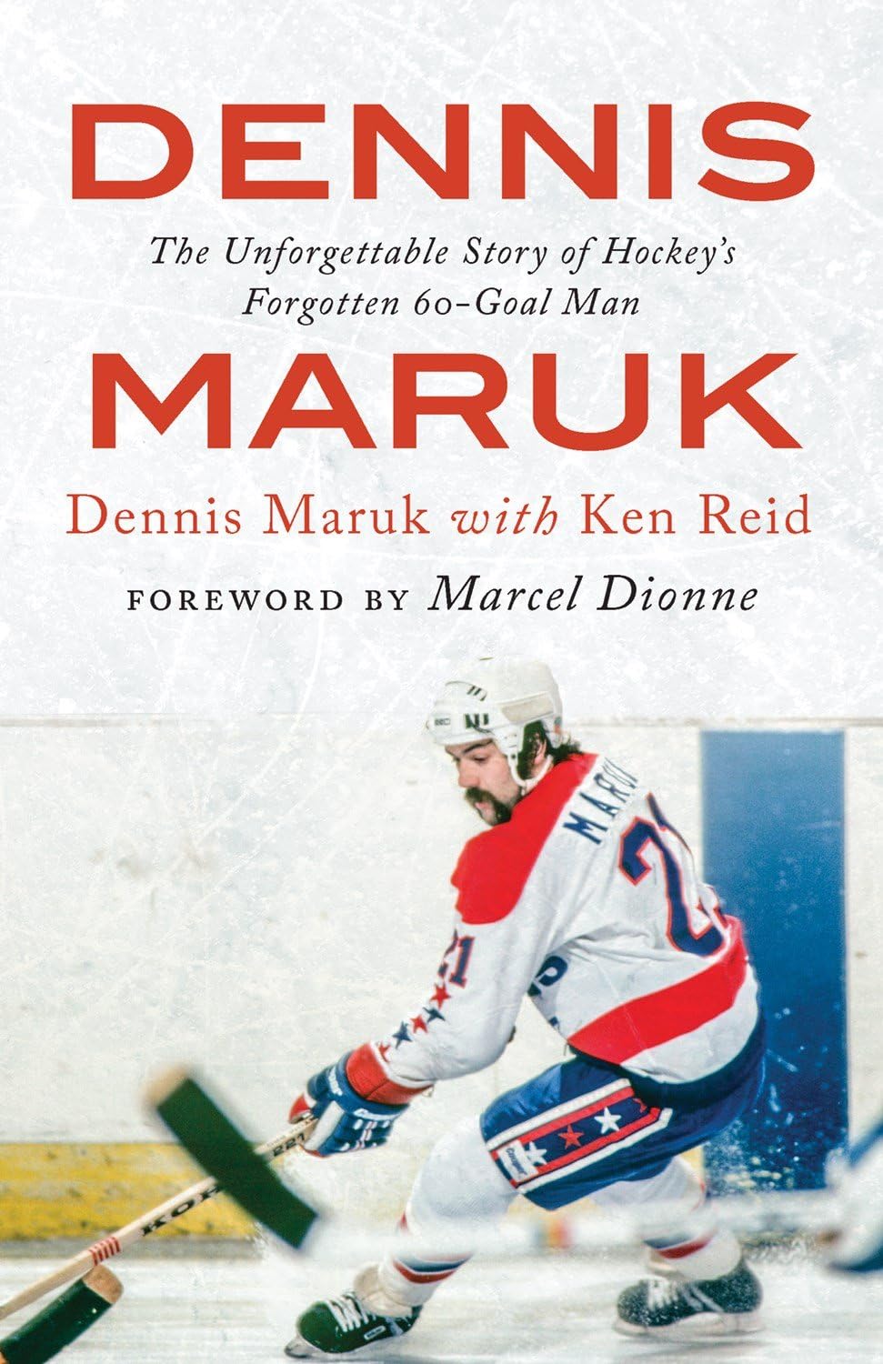 Dennis Maruk: The Unforgettable Story of Hockey's Forgotten 60-Goal Man - 1058