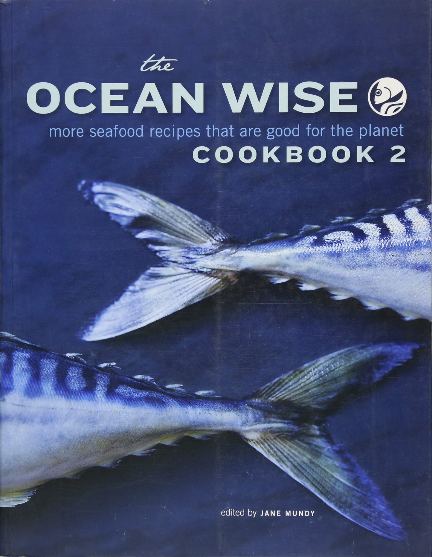 The Ocean Wise Cookbook 2: More Seafood Recipes that are Good for the Planet