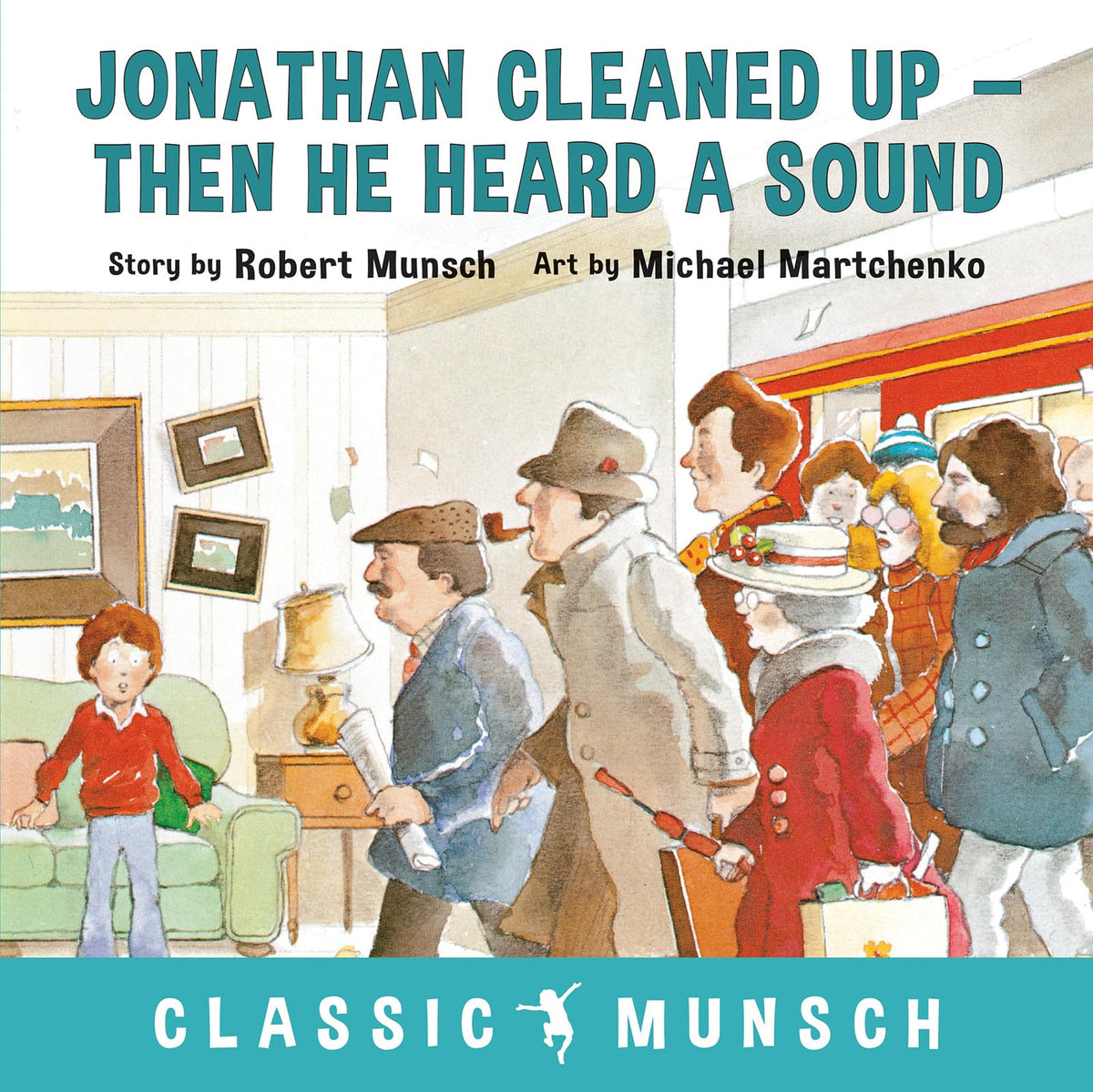 Jonathan Cleaned Up ... Then He Heard a Sound (Classic Munsch)