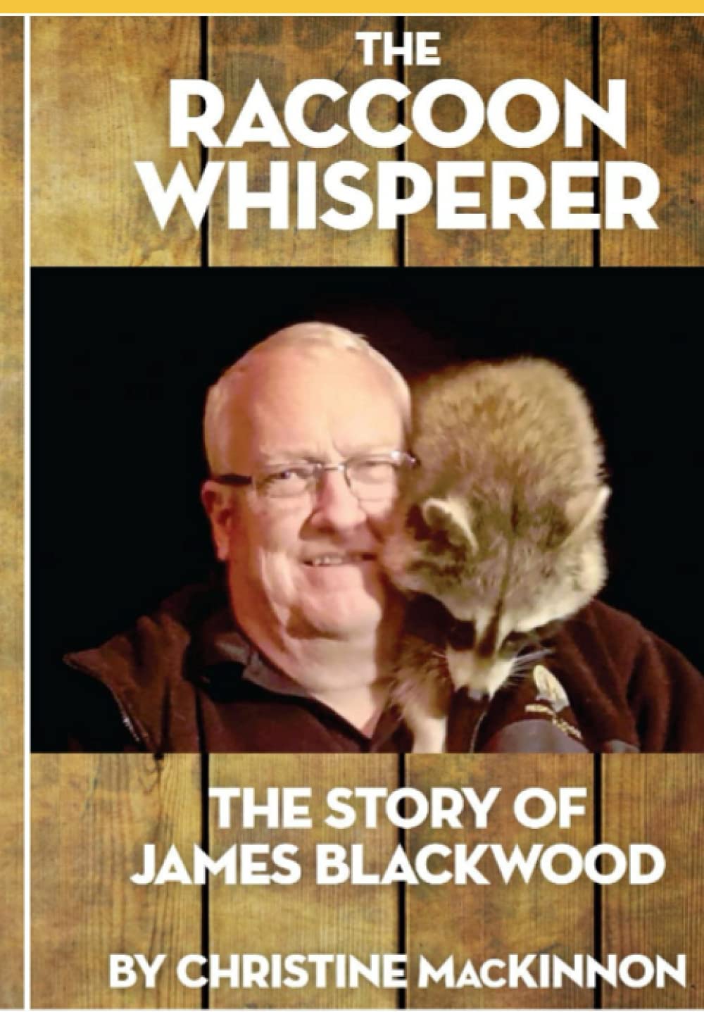 The Raccoon Whisperer: The Story of James Blackwood