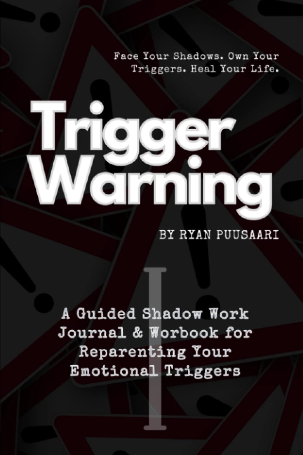 Trigger Warning: A Guided Shadow Work Journal & Workbook for Reparenting Your Emotional Triggers (The Trigger Warning Collection)