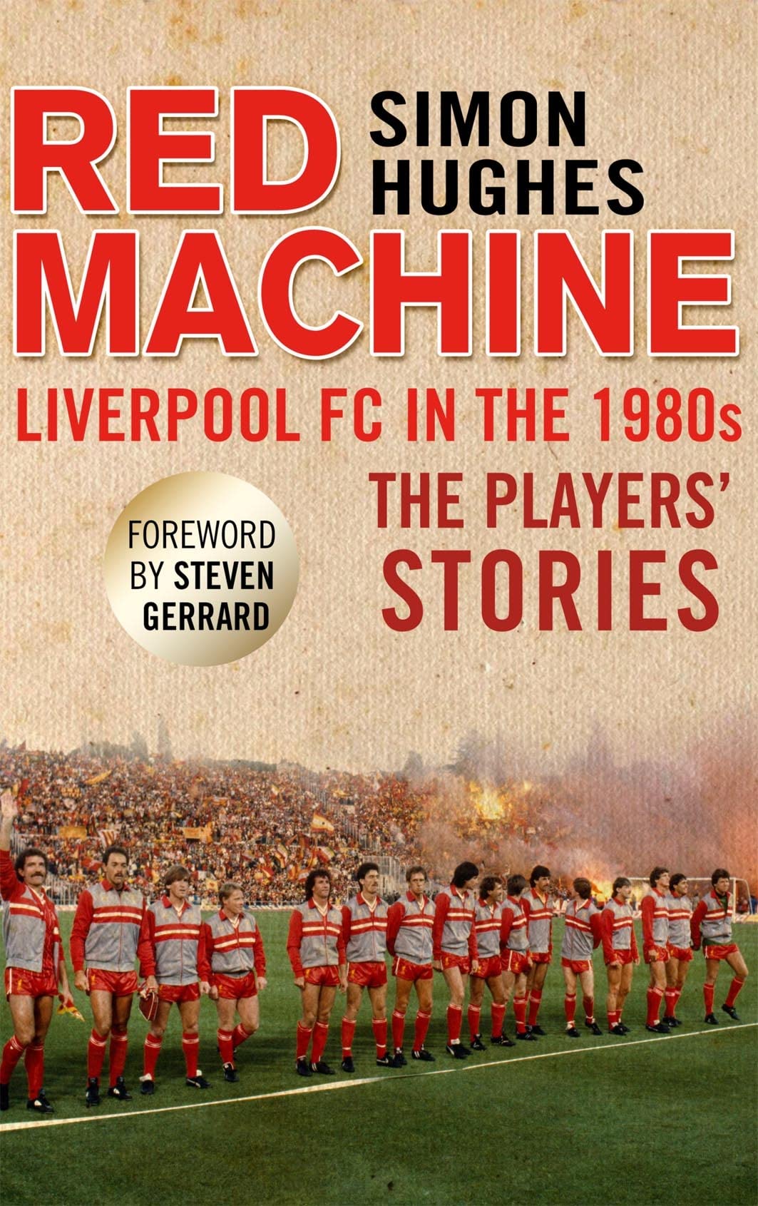 The Red Machine: Liverpool in the '80s: The Players' Stories - 7827
