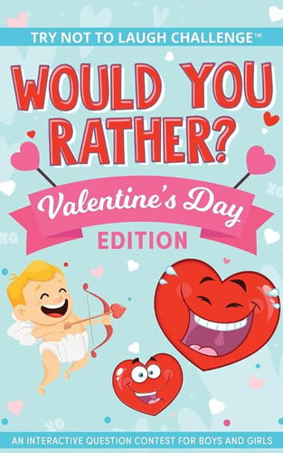 The Try Not to Laugh Challenge - Would You Rather? - Valentine's Day Edition An Interactive Question Contest for Boys and Girls