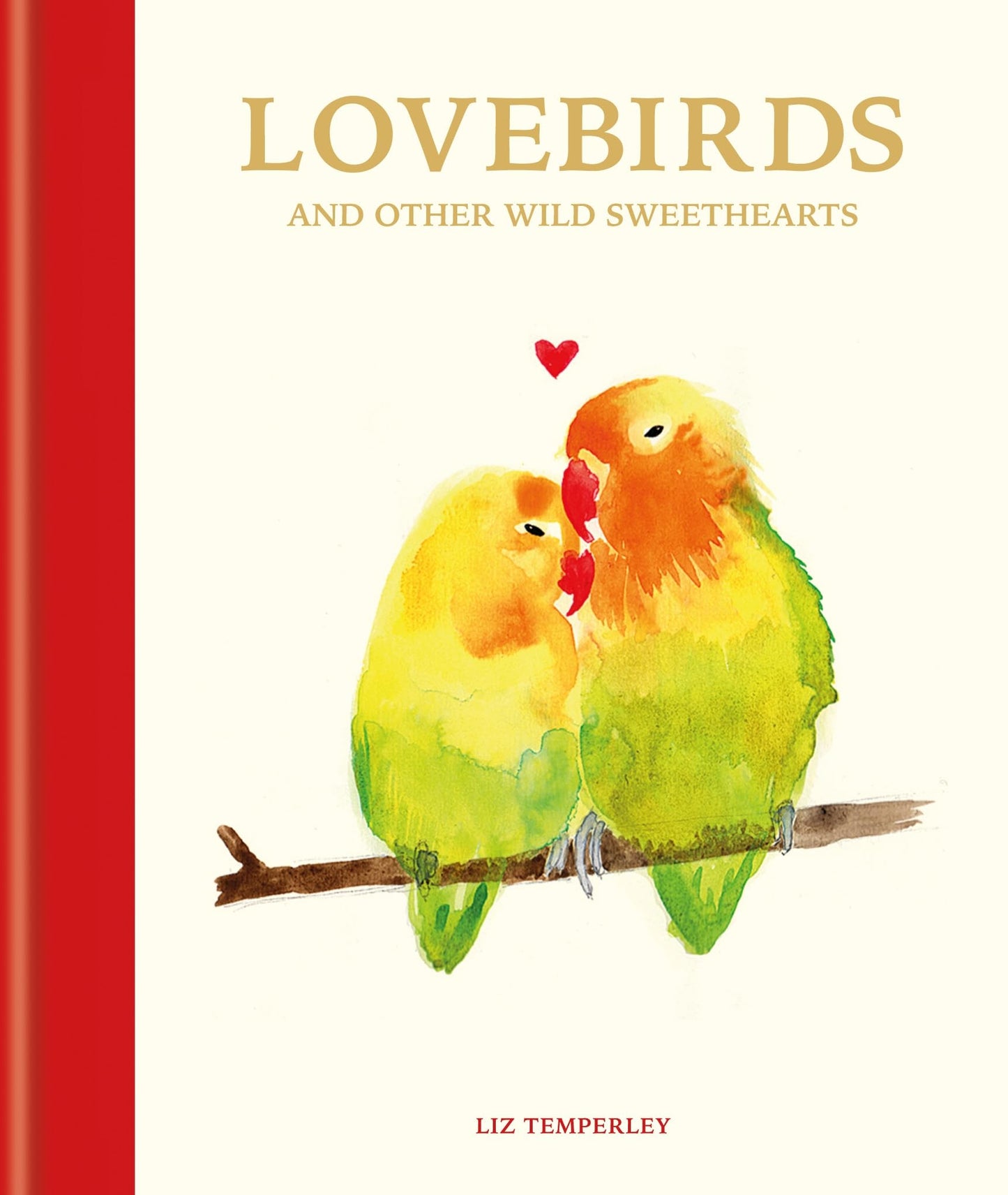 Love Birds and Other Wild Sweethearts: Learn from the animal kingdom's most devoted couples