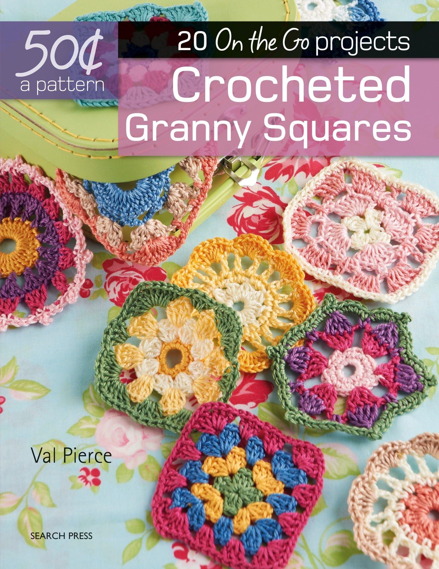 Search Press 20 On The Go Projects Crocheted Granny Squares Book