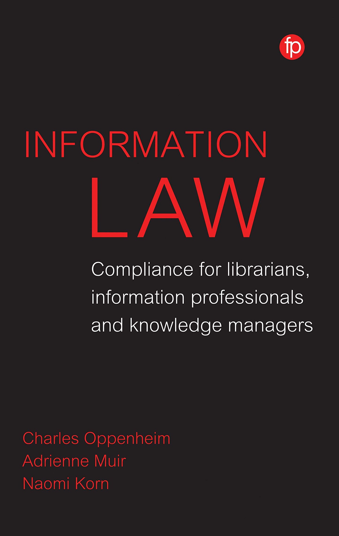 Information Law: Compliance for Librarians, Knowledge Managers and Information Professionals