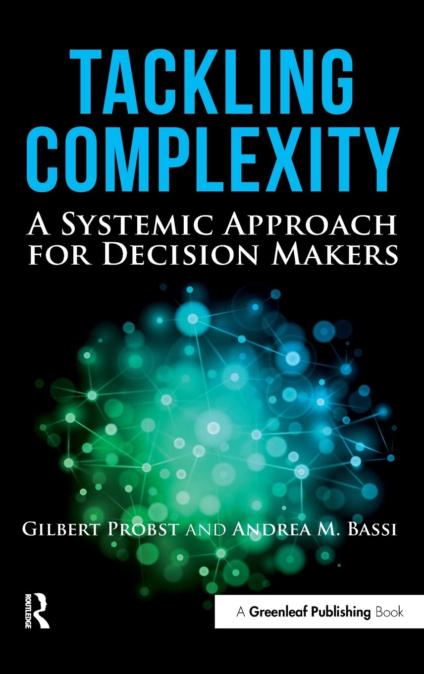 Tackling Complexity: A Systemic Approach for Decision Makers