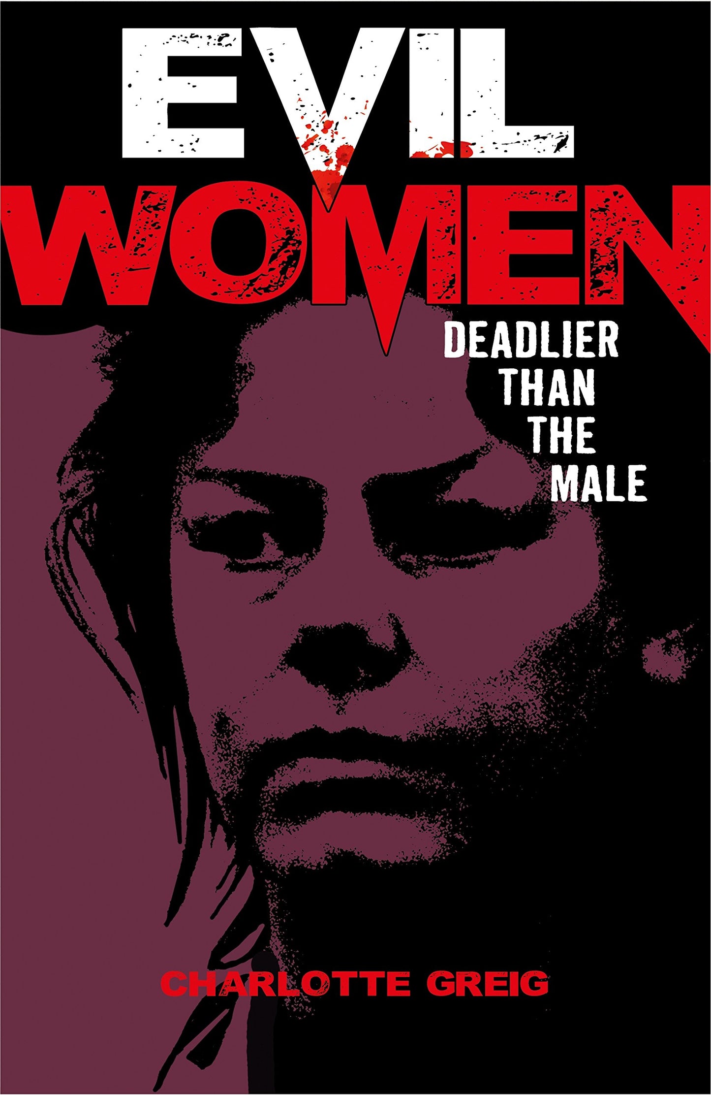 Evil Women: Deadlier Than the Male (Arcturus True Crime Series)