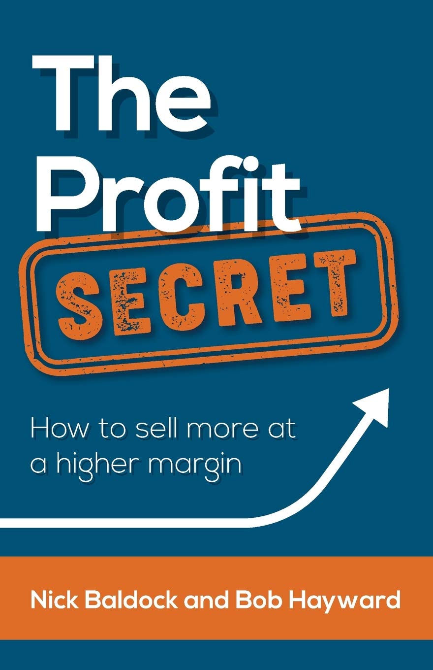 The Profit Secret: How to sell more at a higher margin