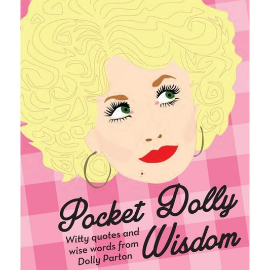 Pocket Dolly Wisdom: Witty Quotes and Wise Words From Dolly Parton - 9610