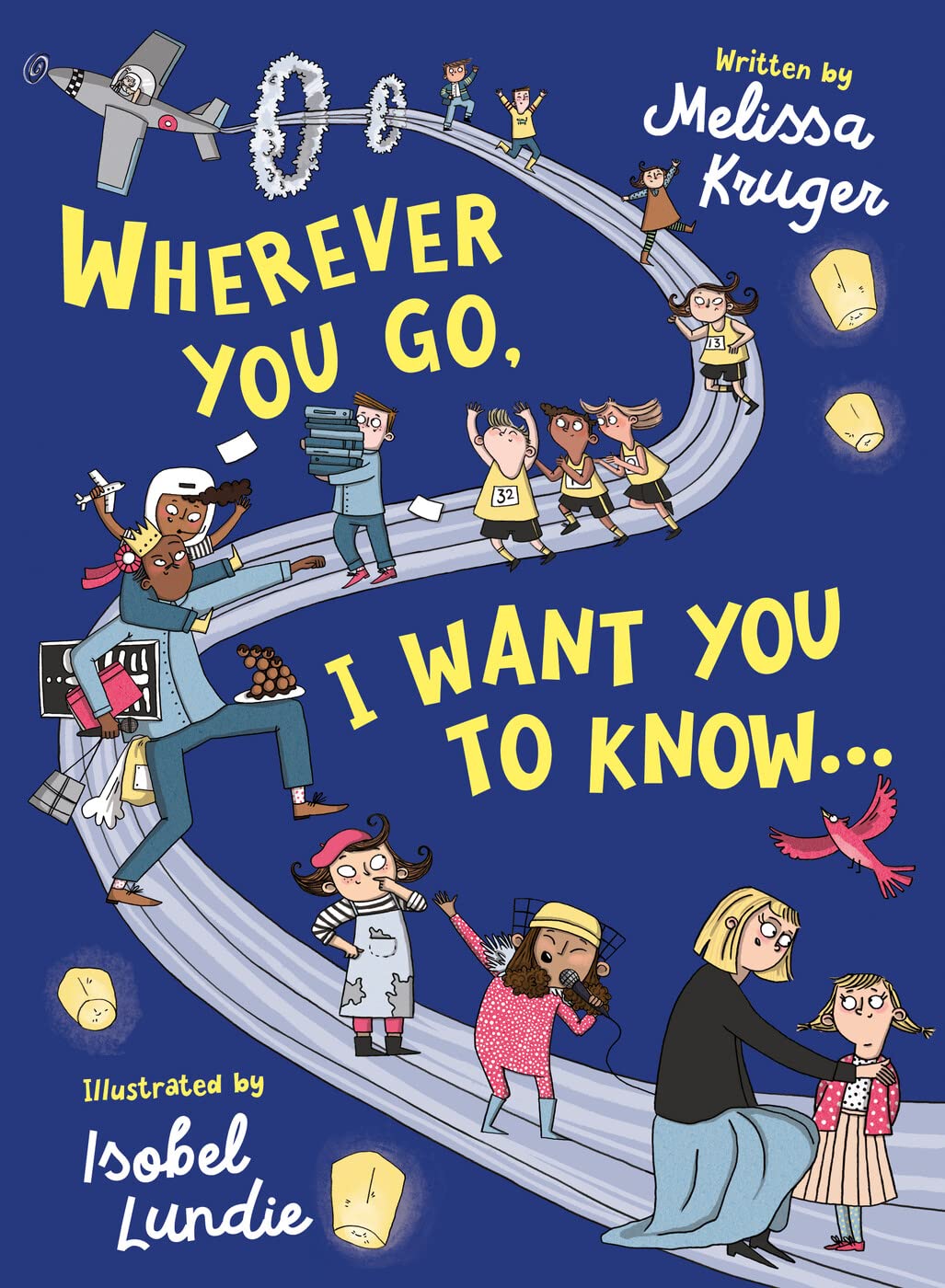 Wherever You Go, I Want You to Know...: (Beautiful Christian rhyming book for kids ages 3-7, Gift for birthdays, Graduation, Christmas, Holidays)