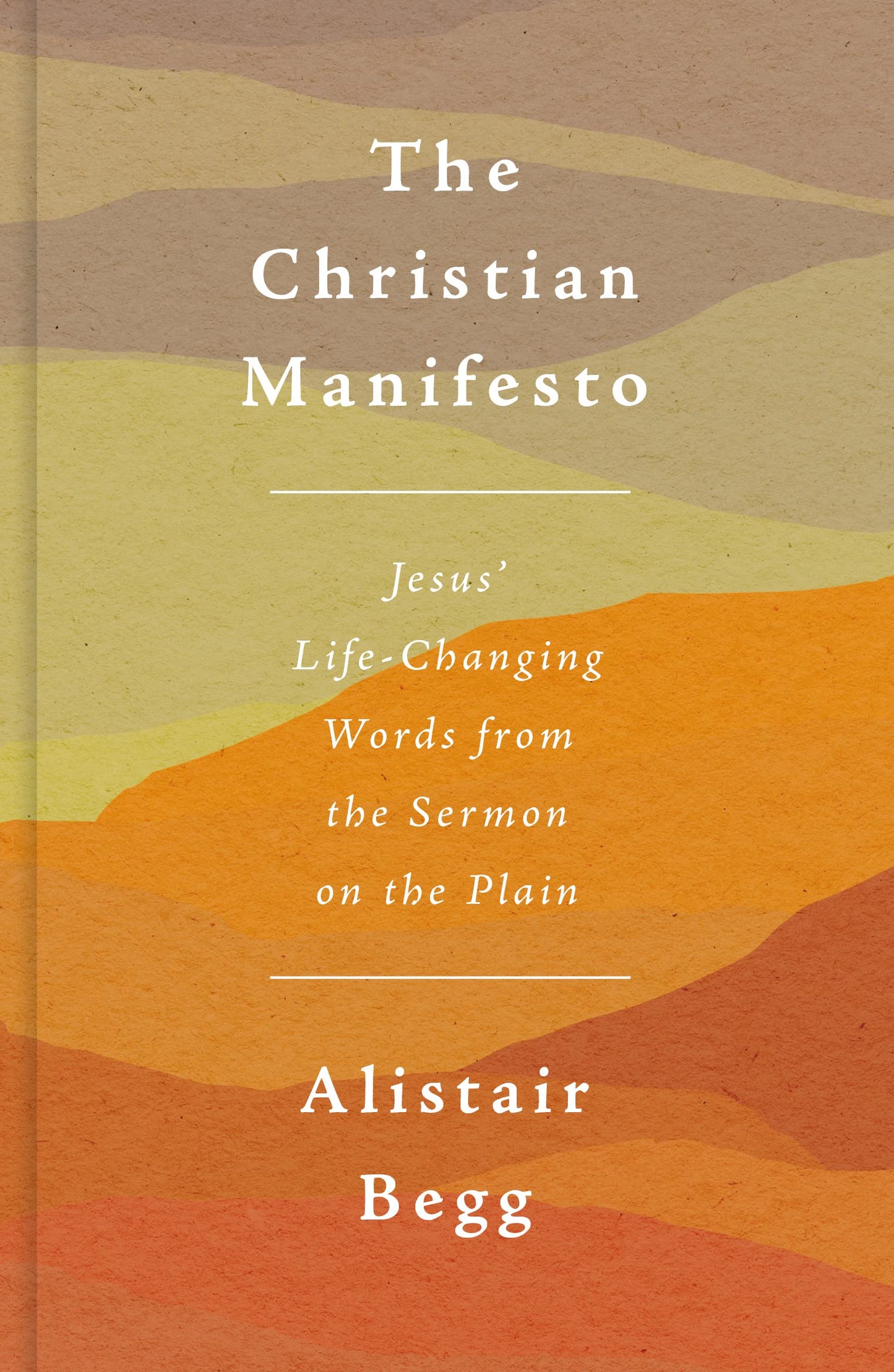 The Christian Manifesto: Jesus’ Life-Changing Words from the Sermon on the Plain (How to live the Christian life and experience true blessing as a disciple of Jesus.)