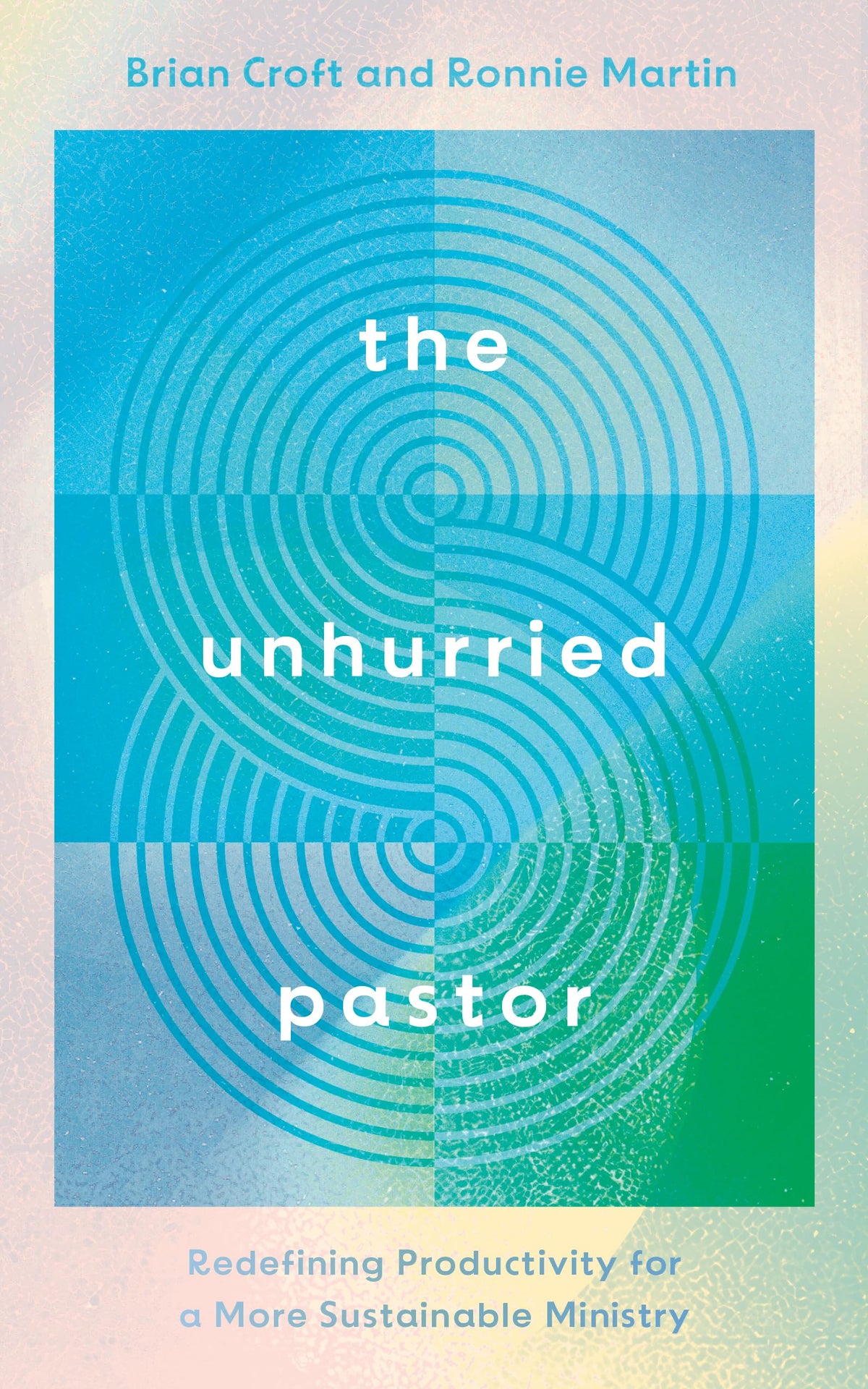 The Unhurried Pastor: Redefining Productivity for a More Sustainable Ministry (Help for pastors who are too busy, stressed, anxious. How to balance life and pastoral care, burnout prevention.)