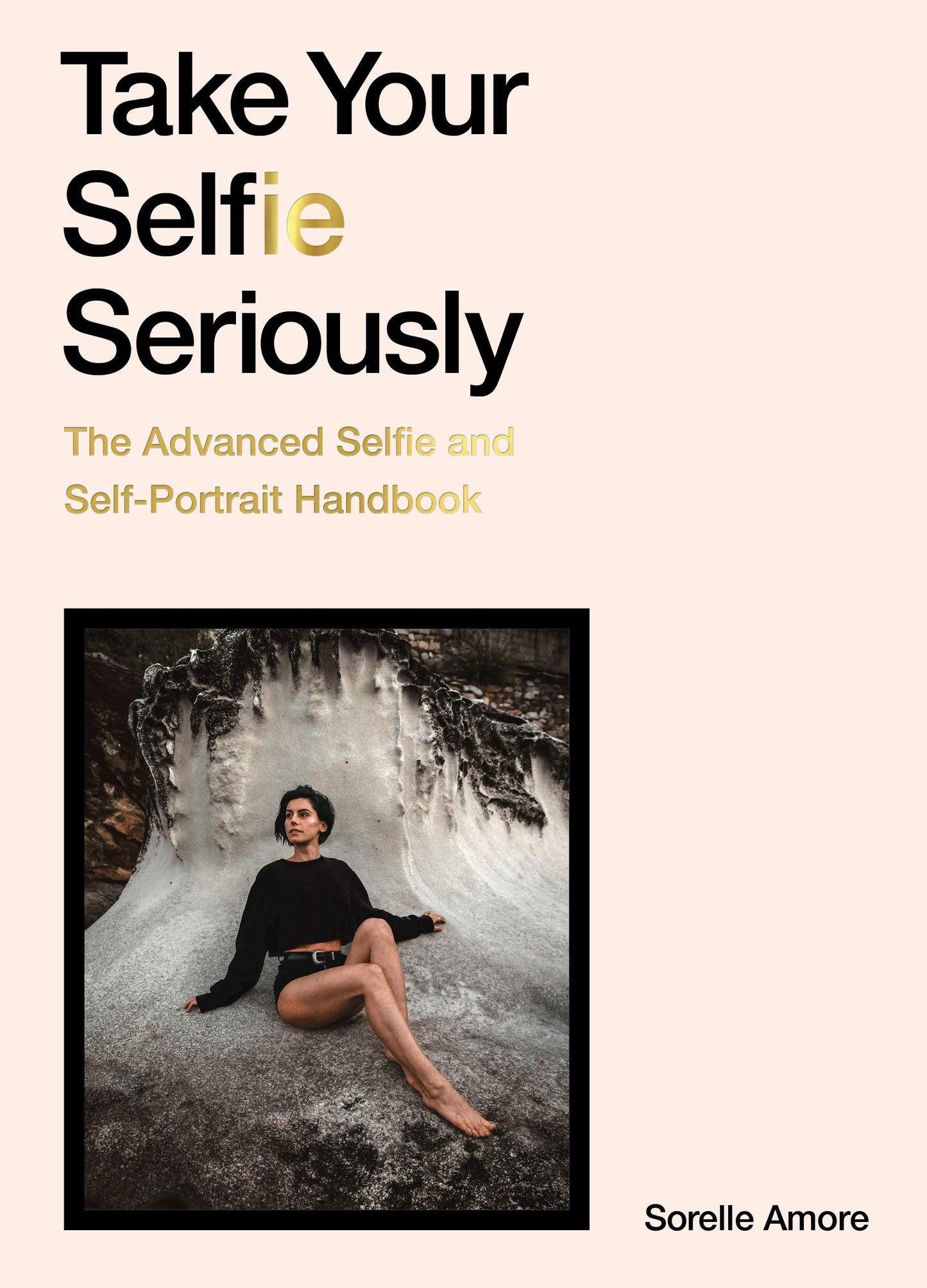 Take Your Selfie Seriously: The Advanced Selfie Handbook - 2851
