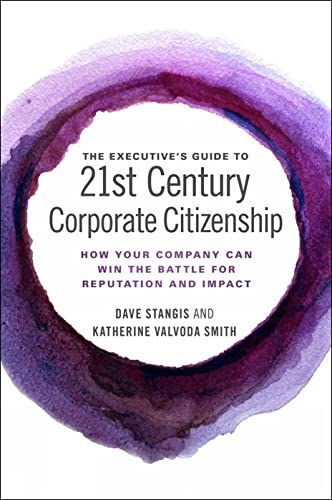 The Executive’s Guide to 21st Century Corporate Citizenship: How your Company Can Win the Battle for Reputation and Impact - 5788