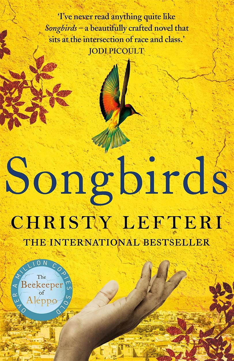 Songbirds: The powerful, evocative Sunday Times bestseller from the author of The Beekeeper of Aleppo