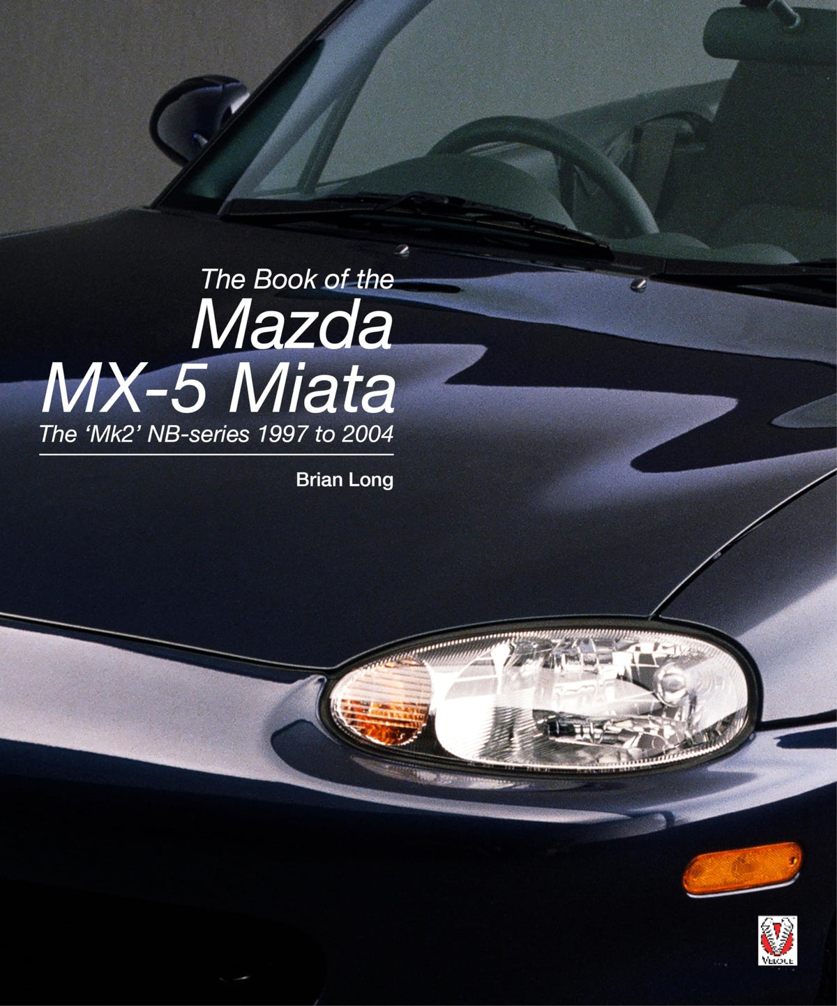 The book of the Mazda MX-5 Miata: The ‘Mk2’ NB-series 1997 to 2004