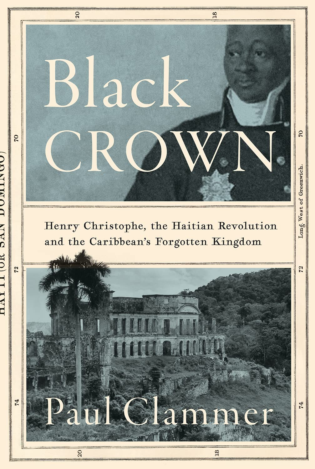 Black Crown: Henry Christophe, the Haitian Revolution and the Caribbean's Forgotten Kingdom - 5222