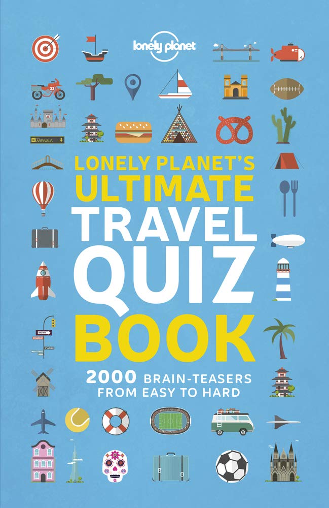 Lonely Planet's Ultimate Travel Quiz Book: Brilliant Trivia for Family Trips | Easy, Medium & Hard Questions | 100 Fun Quizzes | Covers Flags, Wildlife, History & More
