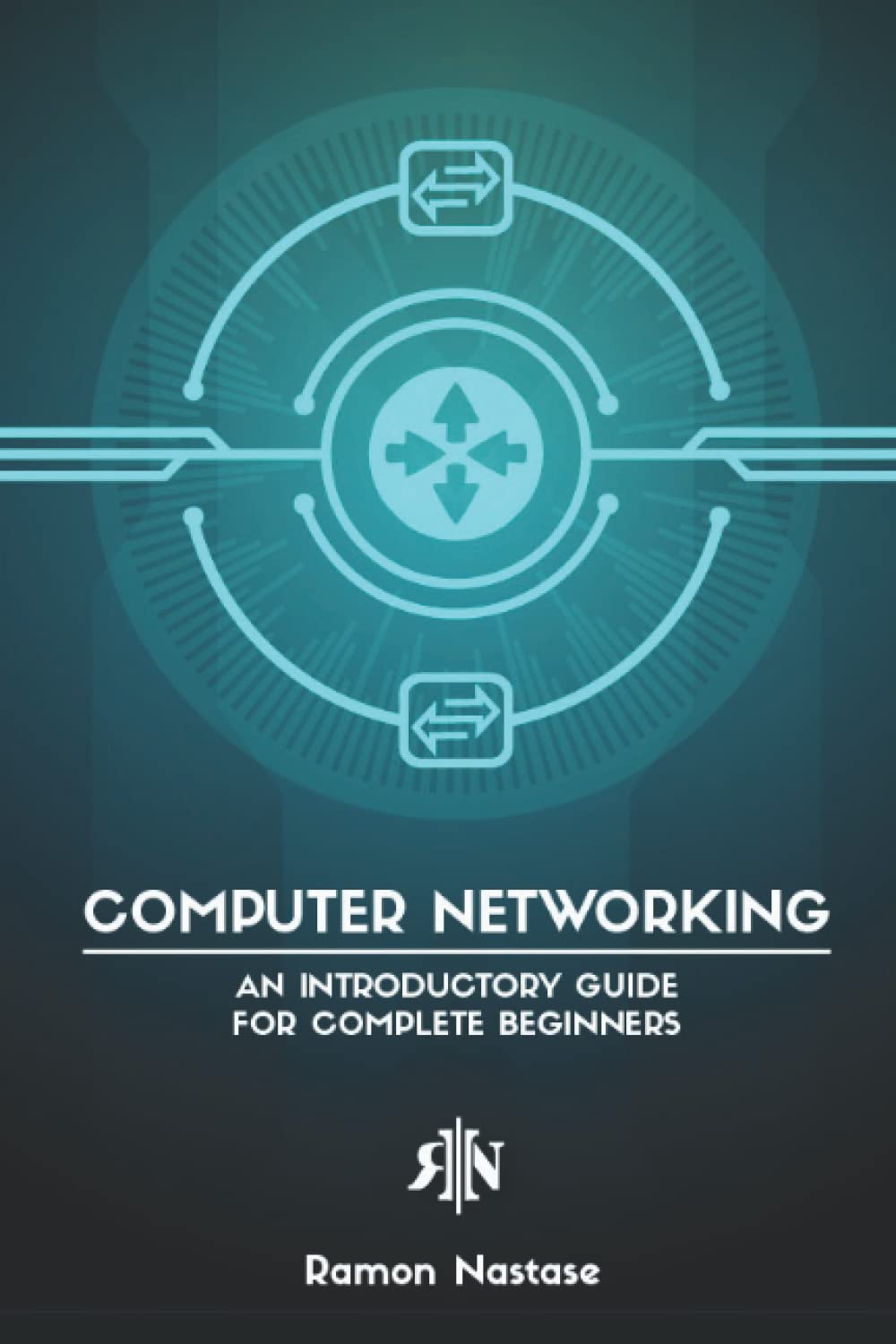 Computer Networking: An Introductory Guide for Complete Beginners (Computer Networking Series) - 3573