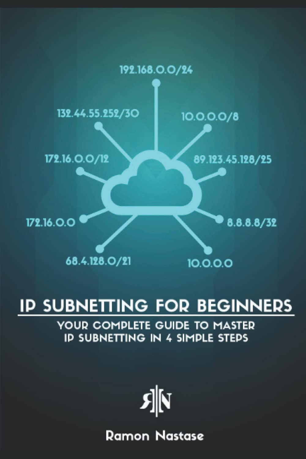 IP Subnetting for Beginners: Your Complete Guide to Master IP Subnetting in 4 Simple Steps (Computer Networking Series) - 9073