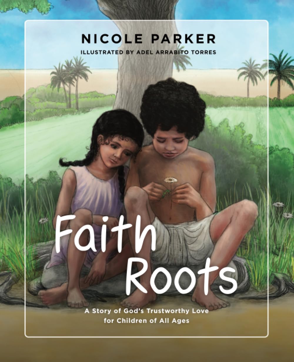 Faith Roots: A Story of God's Trustworthy Love for Children of All Ages (Tales of the Exodus)