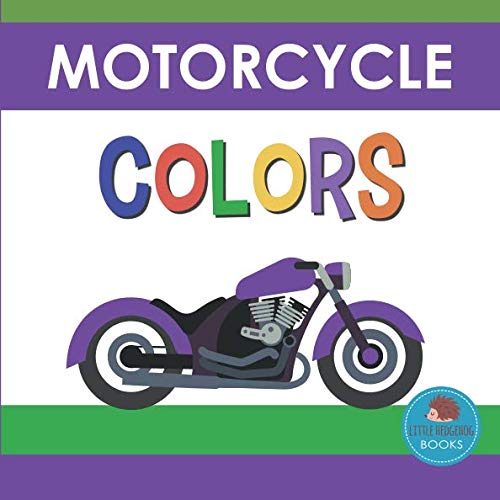 Motorcycle Colors: First Picture Book for Babies, Toddlers and Children (Little Hedgehog Color Books)