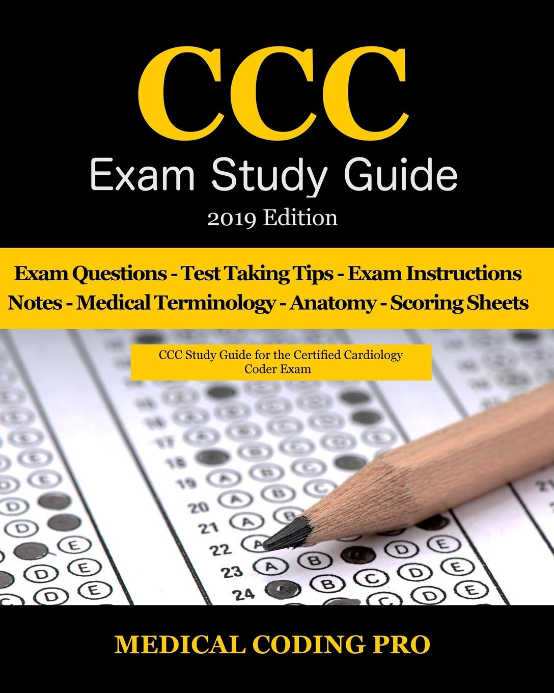 CCC Exam Study Guide - 2019 Edition: 150 Certified Cardiology Coder Practice Exam Questions & Answers, Tips To Pass The Exam, Medical Terminology, ... To Reducing Exam Stress, and Scoring Sheets