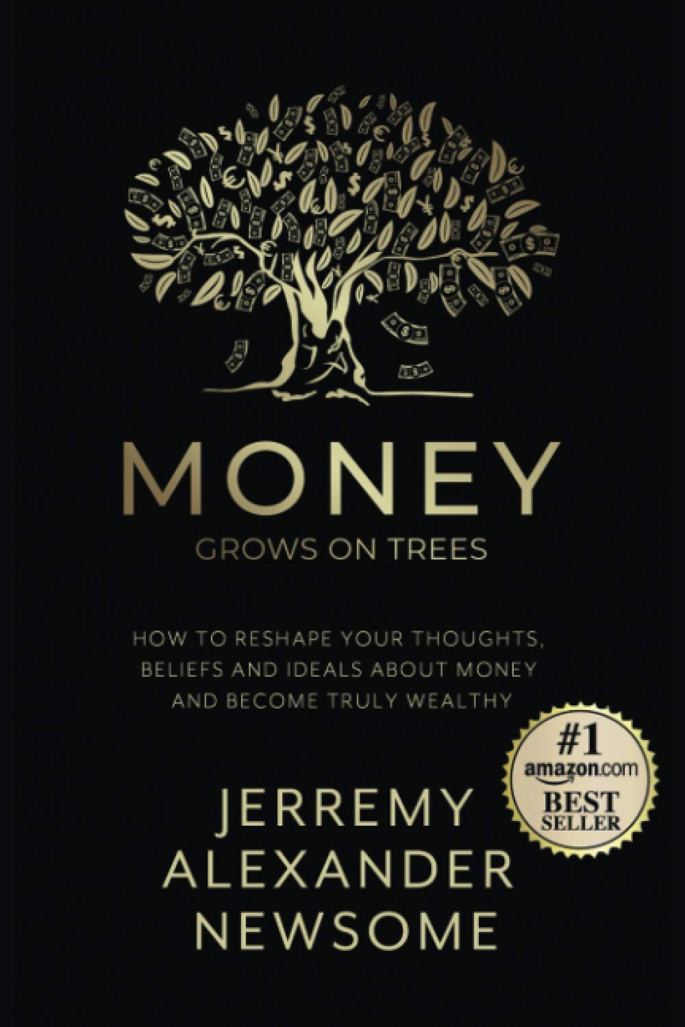 Money Grows on Trees: “How to reshape your thoughts, beliefs and ideals about money and become truly wealthy.” - 6366