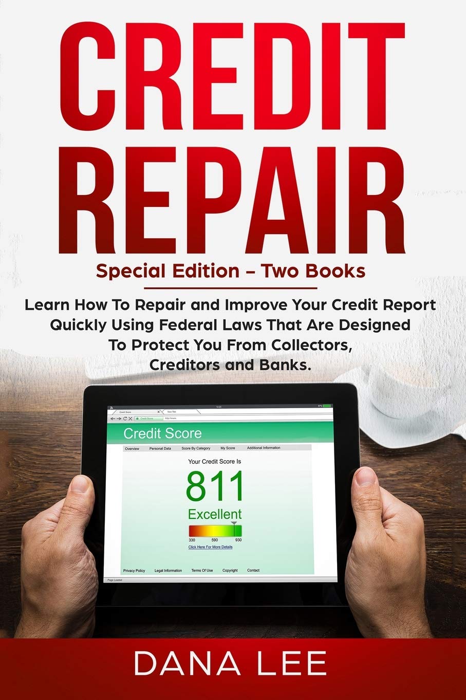 Credit Repair: Special Edition - Two Books - Learn How To Repair and Improve Your Credit Report Quickly Using Federal Laws That Are Designed To Protect You From Collectors, Creditors and Banks. - 1768