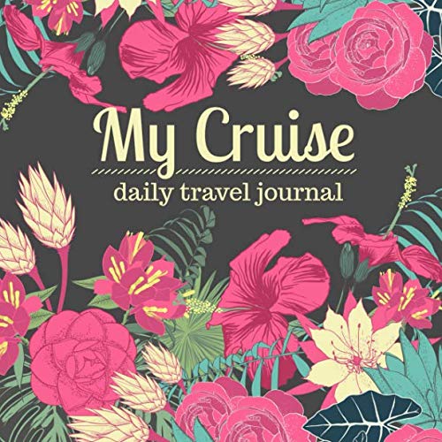 My Cruise Daily Travel Journal: A Vacation Notebook for Women to Record Your Cruise Ship Memories