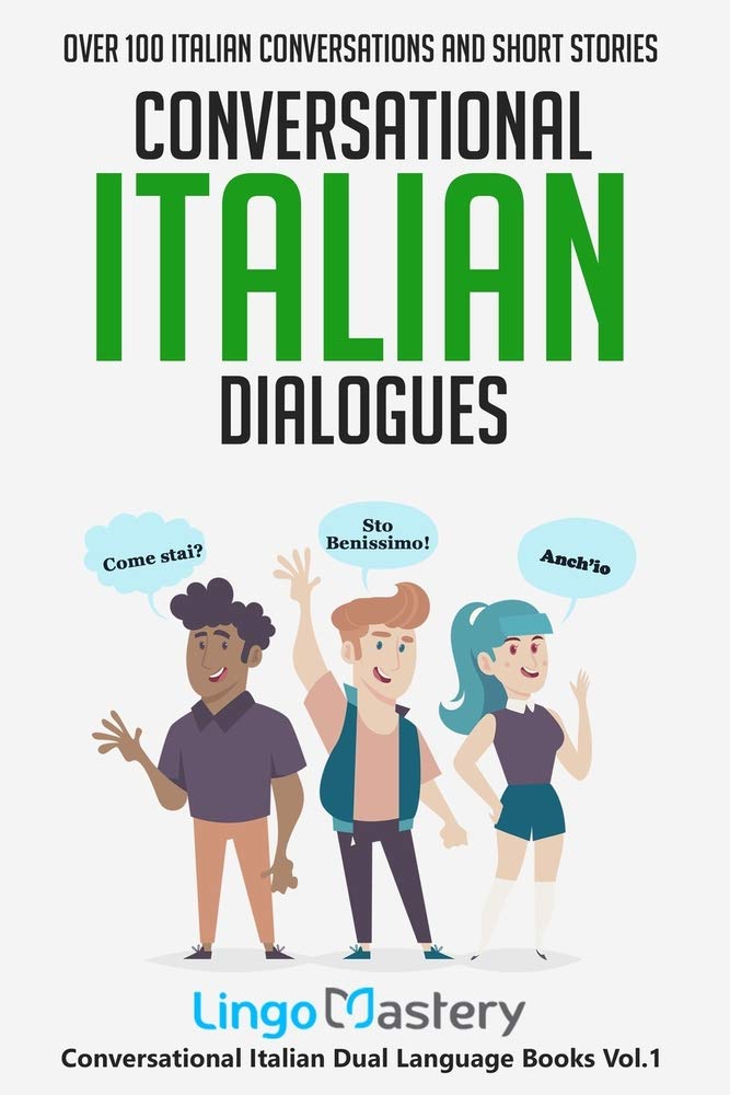 Conversational Italian Dialogues: Over 100 Italian Conversations and Short Stories (Conversational Italian Dual Language Books) - 2144