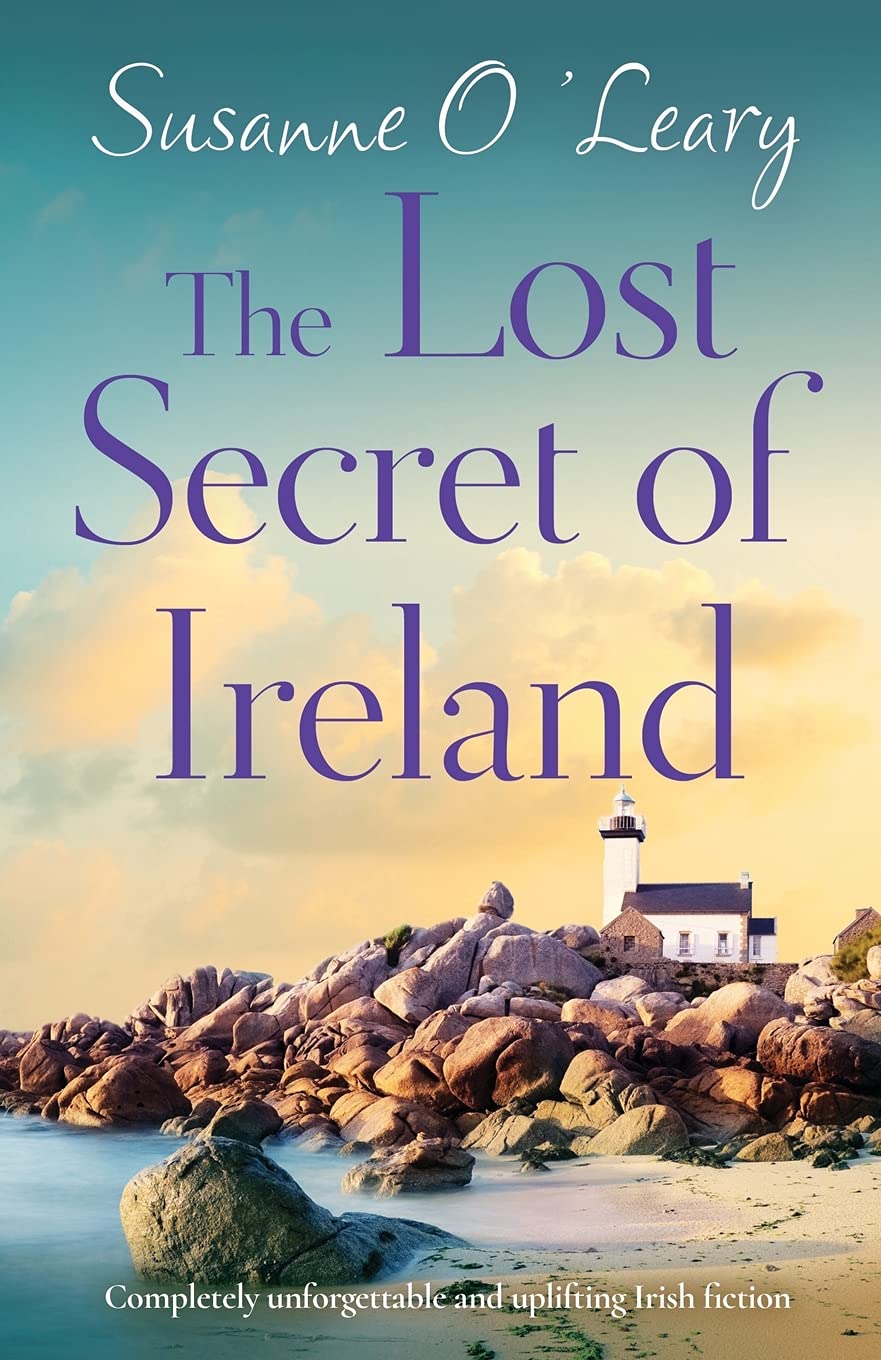 The Lost Secret of Ireland: Completely unforgettable and uplifting Irish fiction (Starlight Cottages)