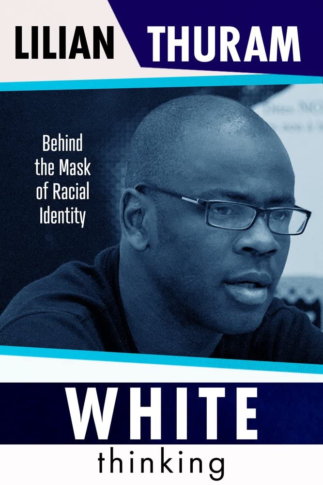 White Thinking: How Racial Bias Is Constructed and How to Move Beyond It