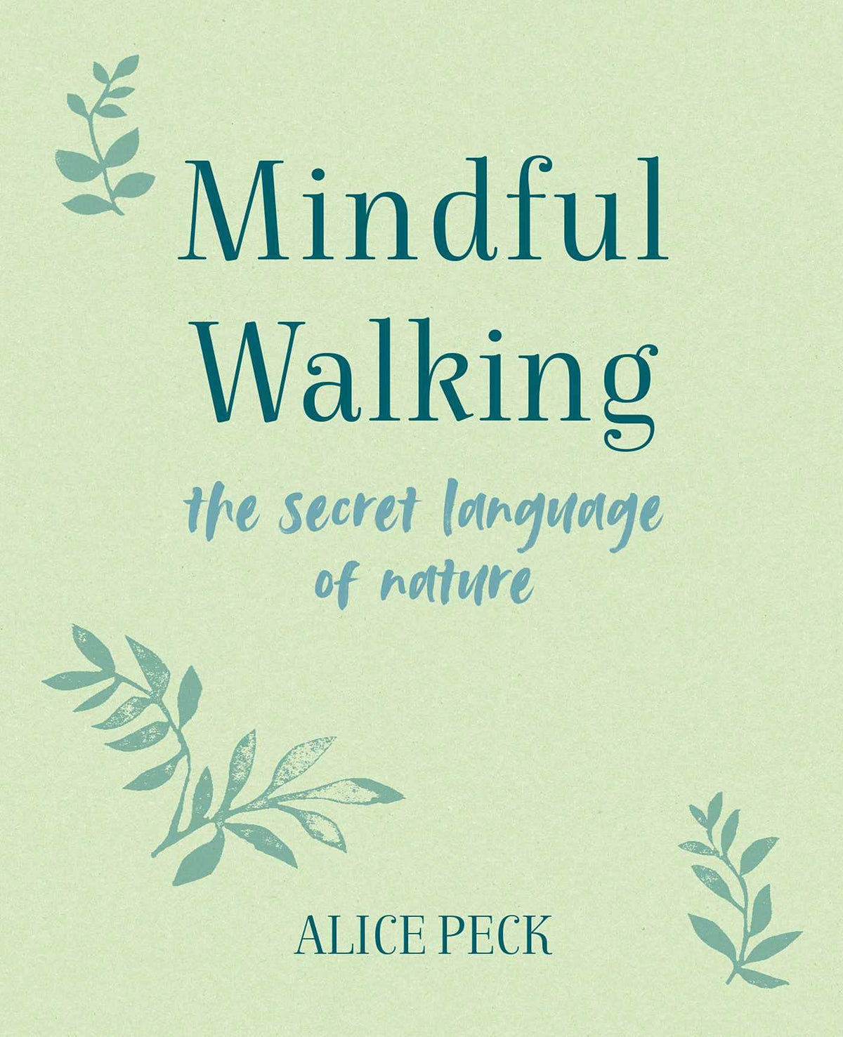 Mindful Walking: The Secret Language of Nature (The Mindful Series)