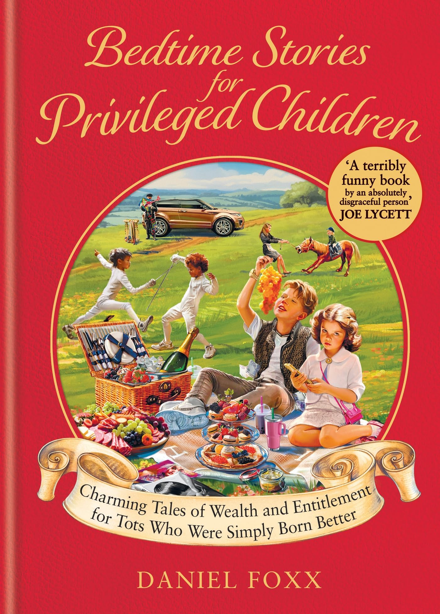 Bedtime Stories for Privileged Children: Charming tales of wealth and entitlement for tots who were simply born better