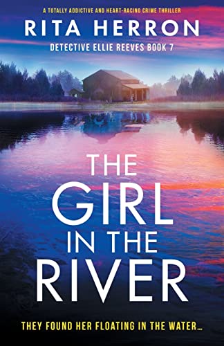 The Girl in the River: A totally addictive and heart-racing crime thriller (Detective Ellie Reeves)
