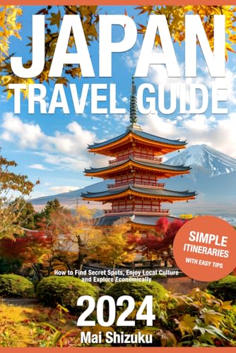 Japan Travel Guide 2024: How to Find Secret Spots, Enjoy Local Culture, and Explore Economically with Easy Tips - 2551