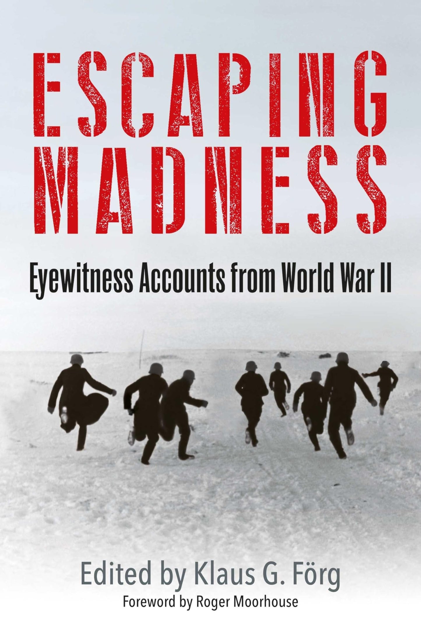 Escaping Madness: Eyewitness Accounts from World War II - 2022