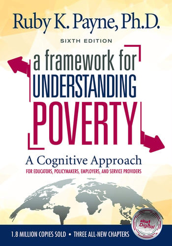 A Framework for Understanding Poverty A Cognitive Approach : for Educators, Policymakers, Employers, and Service Providers