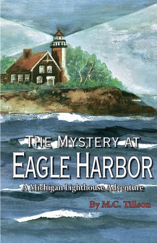 The mystery at Eagle Harbor: a Michigan lighthouse adventure