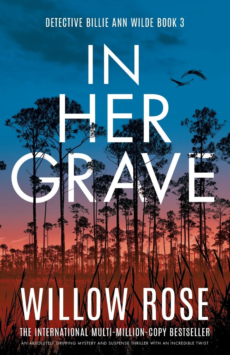 In Her Grave: An absolutely gripping mystery and suspense thriller with an incredible twist (Detective Billie Ann Wilde)